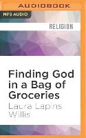 Finding God in a Bag of Groceries: Sharing Food, Discovering Grace