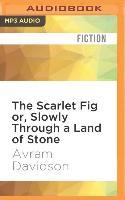 The Scarlet Fig Or, Slowly Through a Land of Stone