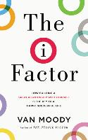 The I Factor: How Building a Great Relationship with Yourself Is the Key to a Happy, Successful Life