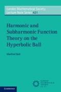 Harmonic and Subharmonic Function Theory on the Hyperbolic Ball