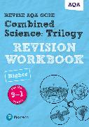 Pearson REVISE AQA GCSE (9-1) Combined Science: Trilogy Higher Revision Workbook: For 2024 and 2025 assessments and exams (Revise AQA GCSE Science 16)