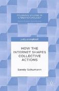 How the Internet Shapes Collective Actions