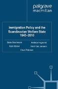 Immigration Policy and the Scandinavian Welfare State 1945-2010