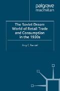 The Soviet Dream World of Retail Trade and Consumption in the 1930s