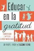 Educar en la gratitud : cómo enseñar a apreciar lo positivo de la vida