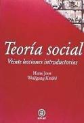 Teoría social : veinte lecciones introductorias