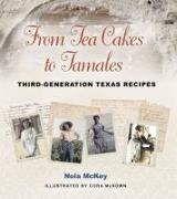 From Tea Cakes to Tamales: Third-Generation Texas Recipes Volume 16