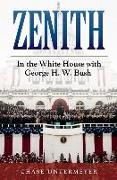 Zenith: In the White House with George H. W. Bush