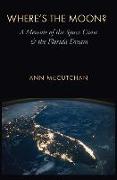 Where's the Moon?: A Memoir of the Space Coast and the Florida Dream