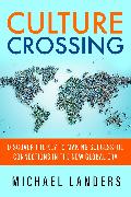 Culture Crossing: Discover the Key to Making Successful Connections in the New Global Era