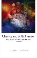 Clairvoyant with Hunger: Essays on James Dickey, James Wright, W.S. Merwin, and Others