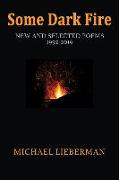 Some Dark Fire: New and Selected Poems