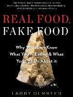 Real Food, Fake Food: Why You Don't Know What You're Eating and What You Can Do about It