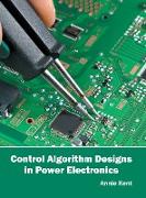 Control Algorithm Designs in Power Electronics