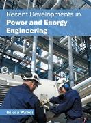 Recent Developments in Power and Energy Engineering