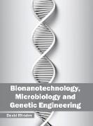 Bionanotechnology, Microbiology and Genetic Engineering