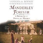 Manderley Forever: A Biography of Daphne Du Maurier