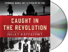 Caught in the Revolution: Petrograd, Russia, 1917 - A World on the Edge