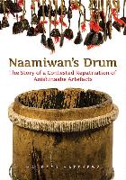 Naamiwan's Drum: The Story of a Contested Repatriation of Anishinaabe Artefacts