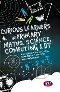 Curious Learners in Primary Maths, Science, Computing and DT