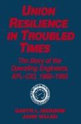 Union Resilience in Troubled Times: The Story of the Operating Engineers, AFL-CIO, 1960-93