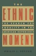 The Ethnic Moment: The Search for Equality in the American Experience