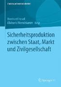 Sicherheitsproduktion zwischen Staat, Markt und Zivilgesellschaft