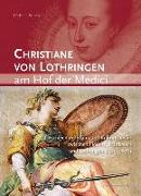 Christiane von Lothringen am Hof der Medici