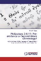 Philippians 2:6-11: Pre-existence or Second Adam Christology?