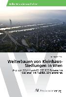 Weiterbauen von Kleinhaus-Siedlungen in Wien