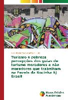 Turismo e pobreza percepções dos guias de turismo moradores e não moradores que trabalham na Favela da Rocinha RJ Brasil