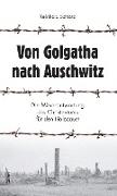 Von Golgatha nach Auschwitz