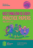 KS2 English is Easy: Practice Papers - Full Sets of KS2 English Sample Papers and the Full Marking Criteria - Achieve 100%