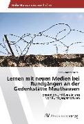 Lernen mit neuen Medien bei Rundgängen an der Gedenkstätte Mauthausen