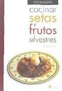 Cocinar setas y frutos silvestres