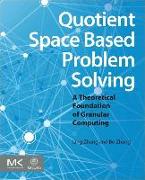 Quotient Space Based Problem Solving: A Theoretical Foundation of Granular Computing