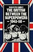 The British Between the Superpowers, 1945-50