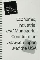 Economic, Industrial and Managerial Coordination Between Japan and the USA