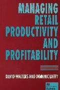 Managing Retail Productivity and Profitability