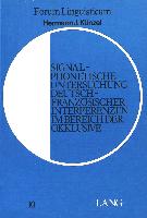 Signalphonetische Untersuchung Deutsch-Franzoesischer Interferenzen im Bereich der Okklusive