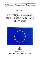 La Critique Litteraire de Jean-Francois de La Harpe (1739-1803)