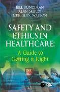 Safety and Ethics in Healthcare: A Guide to Getting it Right