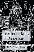 From Fetish to God Ancient Egypt