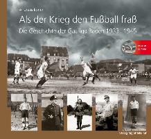 Als der Krieg den Fußball fraß mit CD