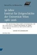 50 Jahre Institut für Zeitgeschichte der Universität Wien 1966-2016