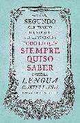 Segundo Compendio Ilustrado y Deleitoso de Todo Lo Que Siempre Quiso Saber de La Lengua Castellana / The Second Delightful, Illustrated Compendium of