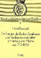 Die Statuten der Banken, Sparkassen und Kreditgenossenschaften in Hamburg und Altona von 1710-1889