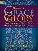 Hymns of Grace & Glory: Contemporary Hymn Tune Interpretations for Organ