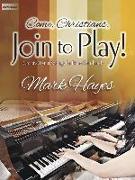 Come, Christians, Join to Play!: Creative Hymn Settings for Piano Four-Hands