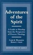 Adventures of the Spirit: A Guide to Worship from the Perspective of Process Theology